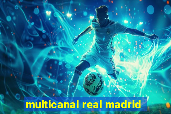 multicanal real madrid